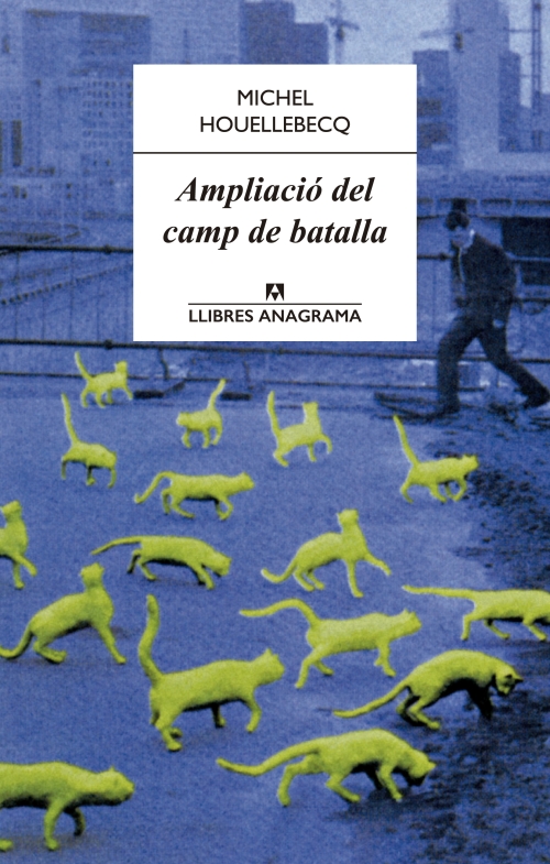 "Ampliació del camp de batalla" de Michel Houellebecq, en la nova edició de Llibres Anagrama. Font: Llibres Anagrama